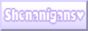 Shenanigans (https://shenanigans.neocities.org/)